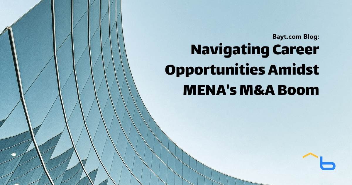 Navigating Career Opportunities Amidst MENA's M&A Boom