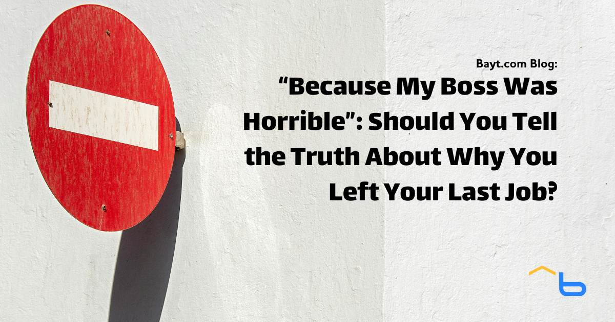 Should You Tell the Truth About Why You Left Your Last Job?