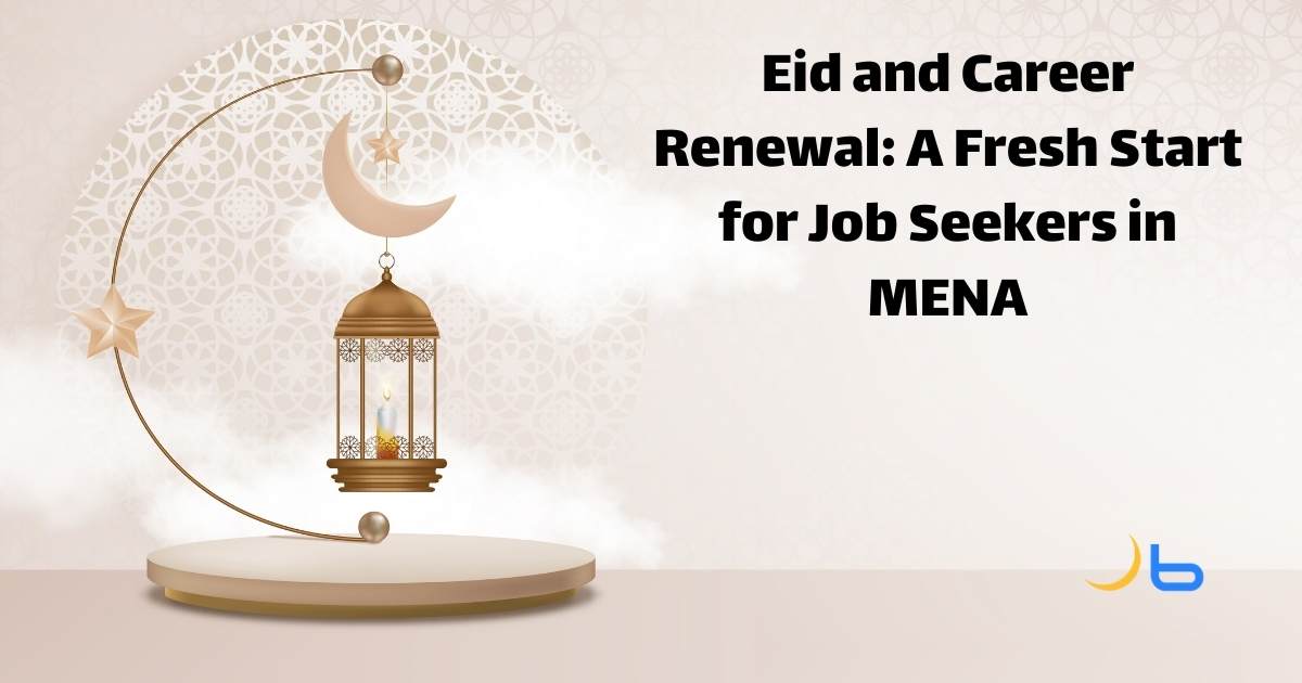 Eid and Career Renewal: A Fresh Start for Job Seekers in MENA