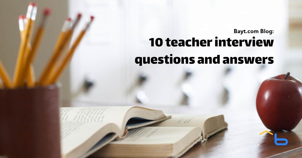 10 teacher interview questions and answers