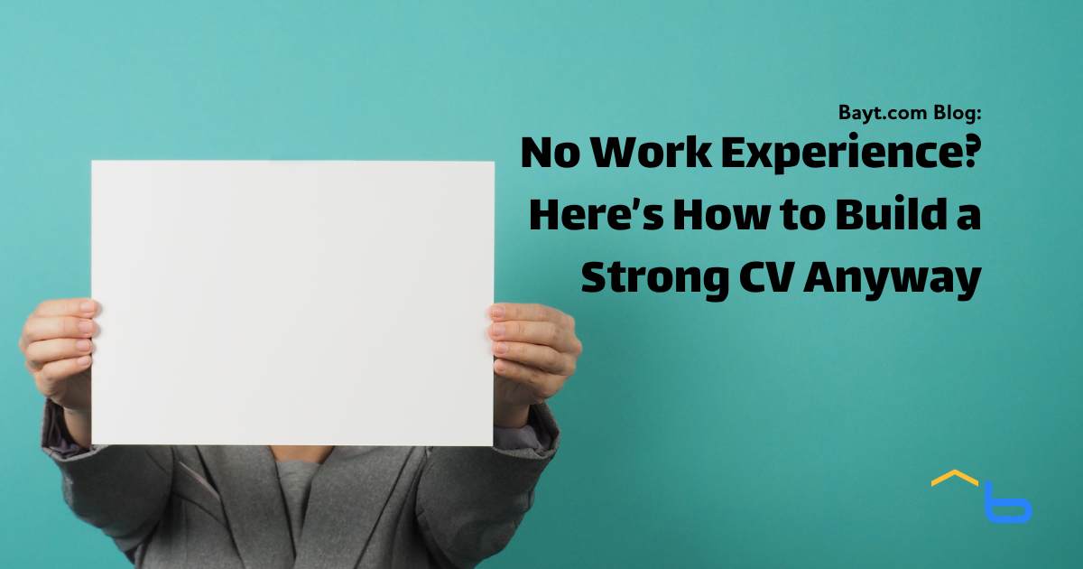 No Work Experience? Here’s How to Build a Strong CV Anyway