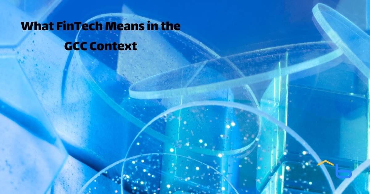 What FinTech Means in the GCC Context