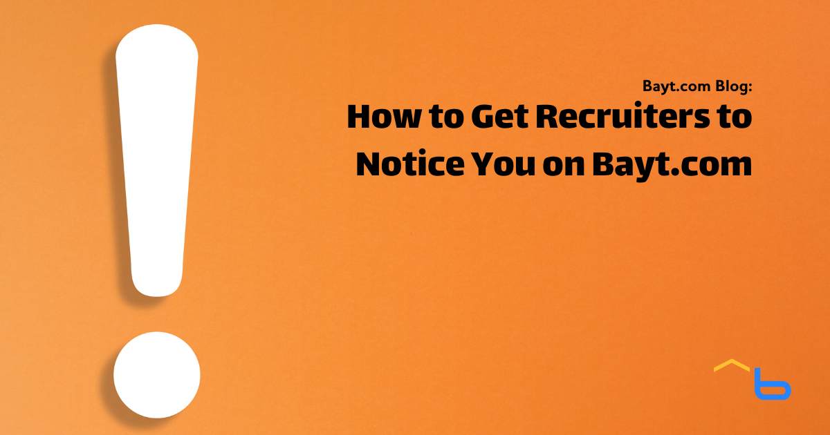 How to Get Recruiters to Notice You on Bayt.com