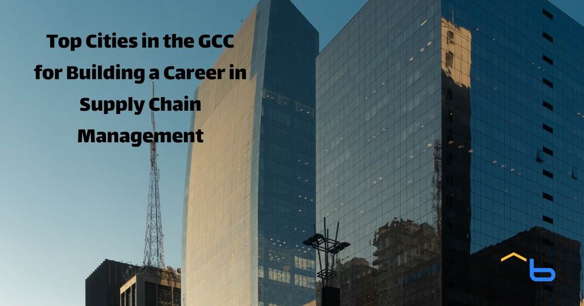 Top Cities in the GCC for Building a Career in Supply Chain Management