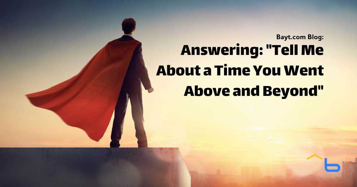 Answering: "Tell Me About a Time You Went Above and Beyond"