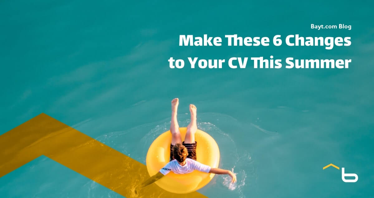 Make These 6 Changes to Your CV This Summer