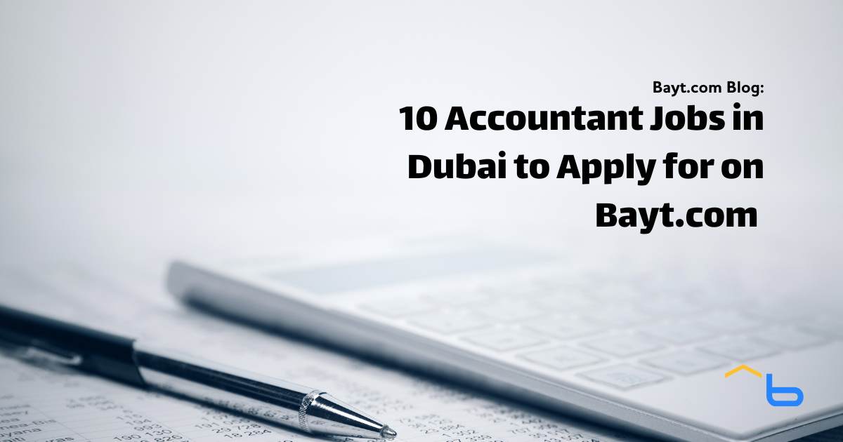 10 Accountant Jobs in Dubai to Apply for on Bayt.com (Feb 2025)