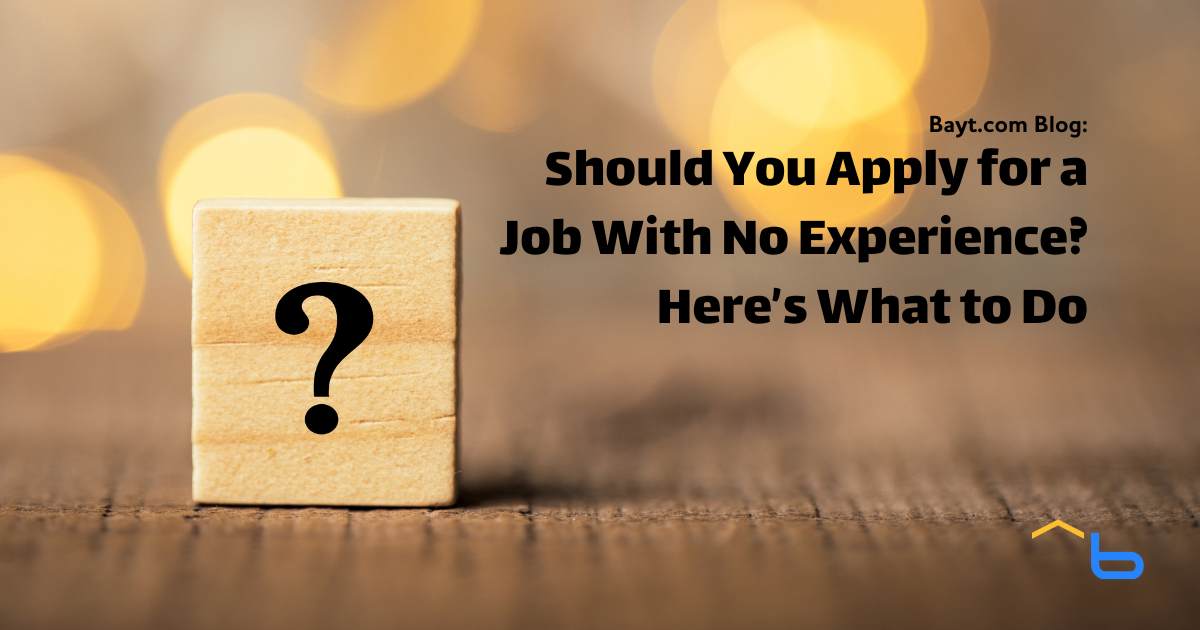 Should You Apply for a Job With No Experience? Here’s What to Do