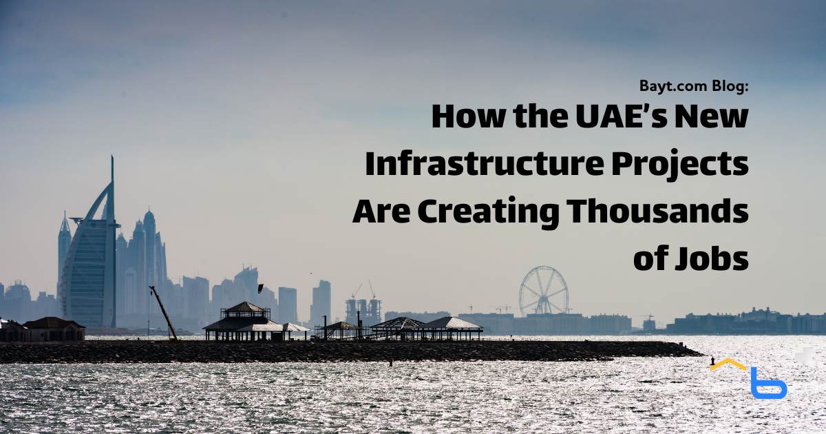 How the UAE’s New Infrastructure Projects Are Creating Thousands of Jobs