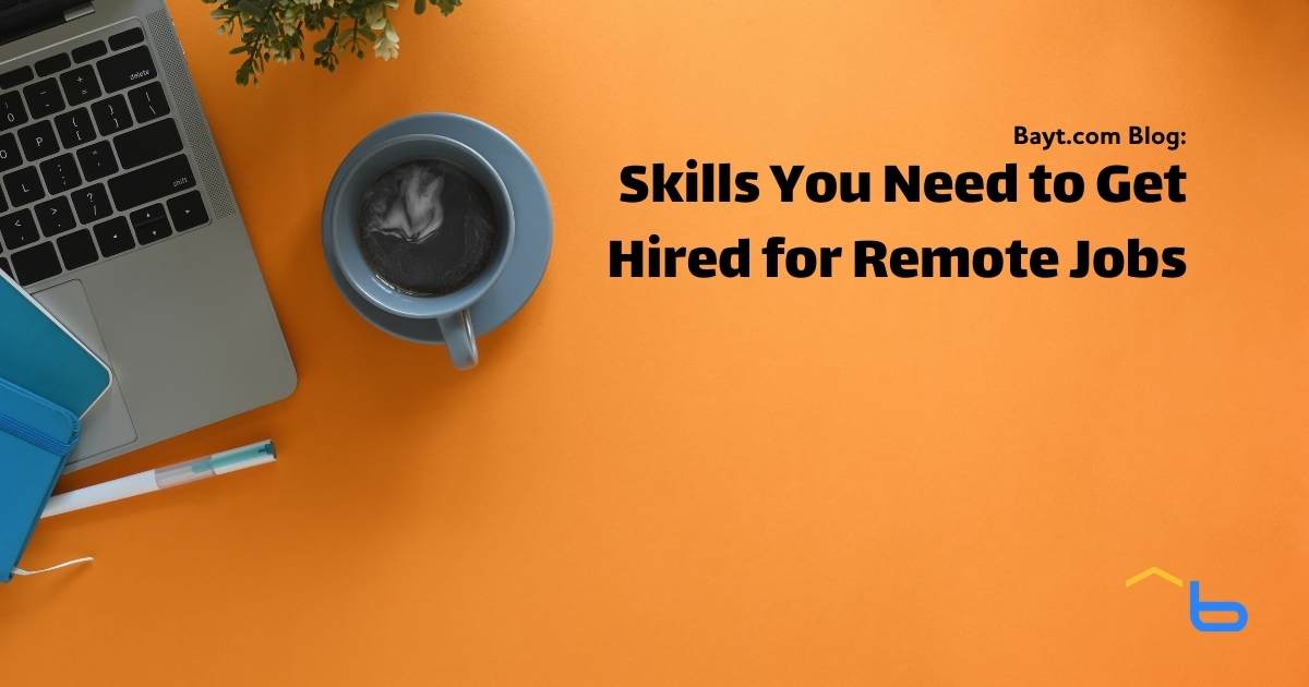 Skills You Need to Get Hired for Remote Jobs