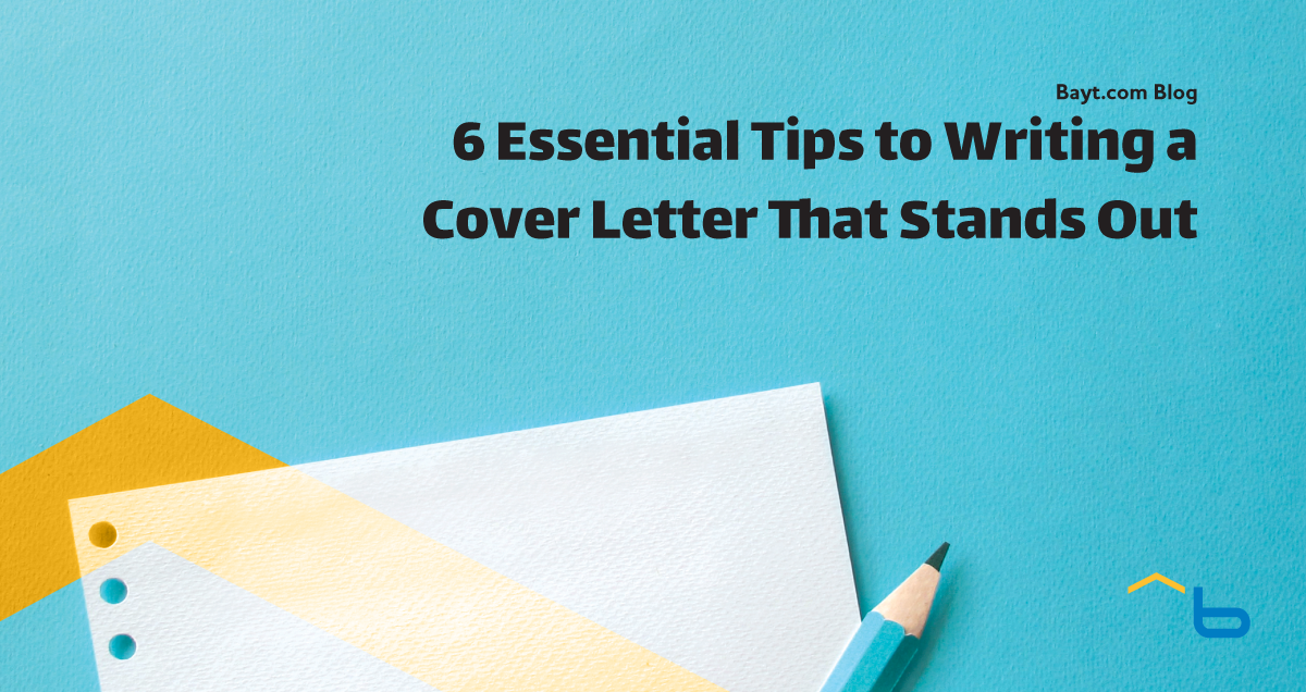 6 Essential Tips to Writing a Cover Letter That Stands Out