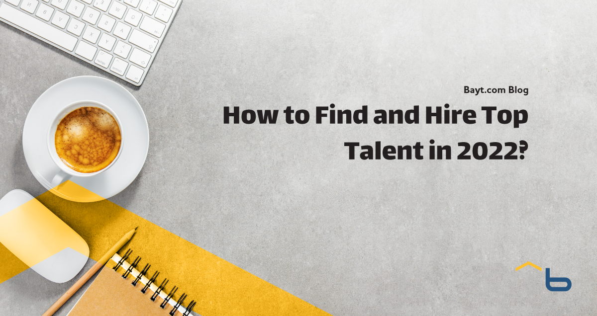 How to Find and Hire Top Talent in 2022?