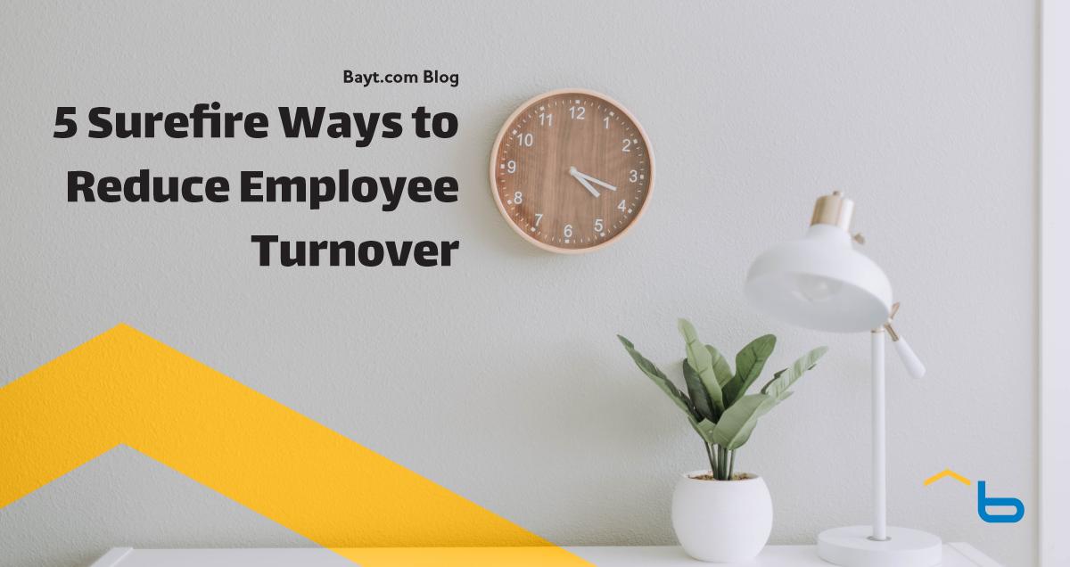 5 Surefire Ways to Reduce Employee Turnover
