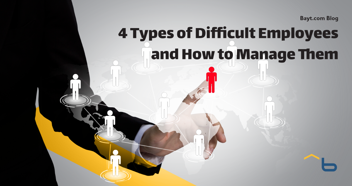 4 Types of Difficult Employees and How to Manage Them
