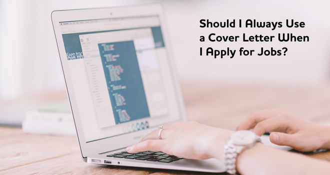 Should I Always Use a Cover Letter When I Apply for Jobs?