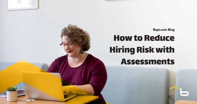 How to Reduce Hiring Risk With Assessments