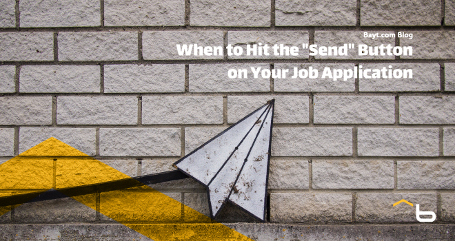 When to Hit the "Send" Button on Your Job Application
