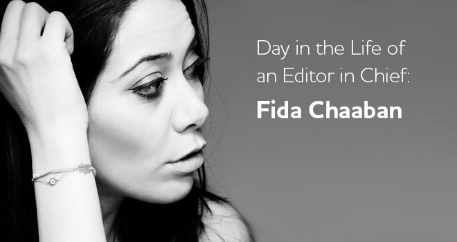 Day in the Life of an Editor in Chief: Fida Chaaban