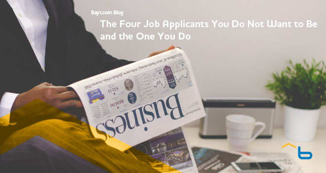 The Four Job Applicants You Do Not Want to Be and the One You Do