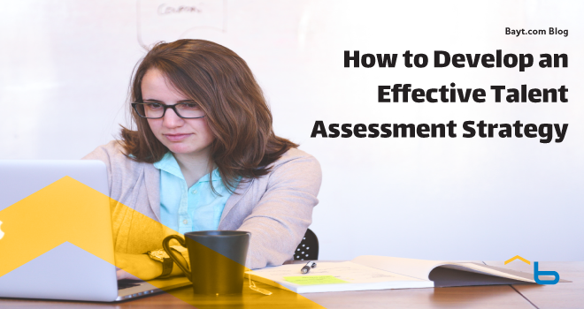 How to Develop an Effective Talent Assessment Strategy