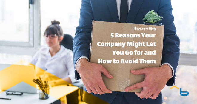 5 Reasons Your Company Might Let You Go for and How to Avoid Them