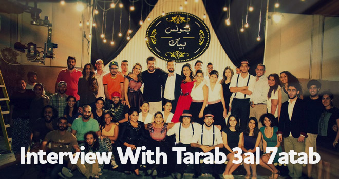 "Surround yourself with people who believe in you and your story." - Interview With Tarab 3al 7atab