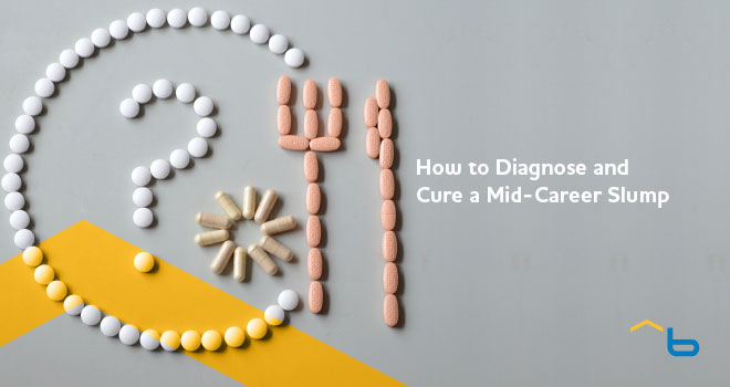 How to Diagnose and Cure a Mid-Career Slump