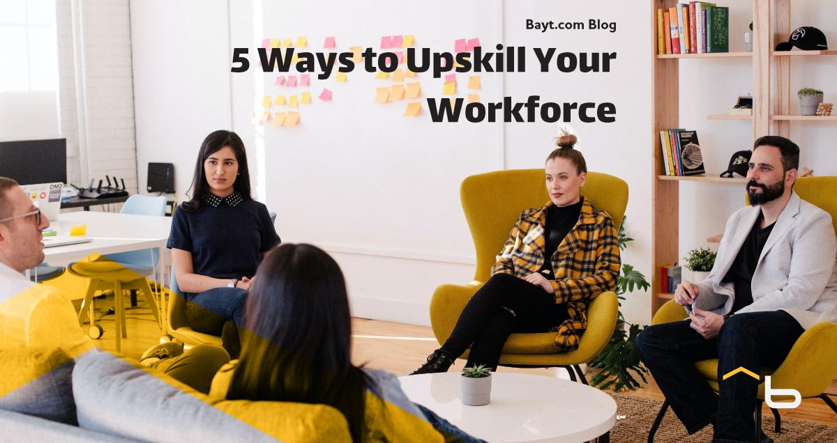 5 Ways to Upskill Your Workforce