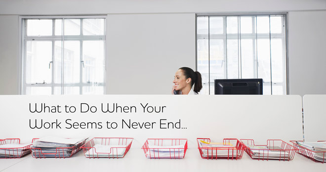 What to Do When Your Work Seems to Never End