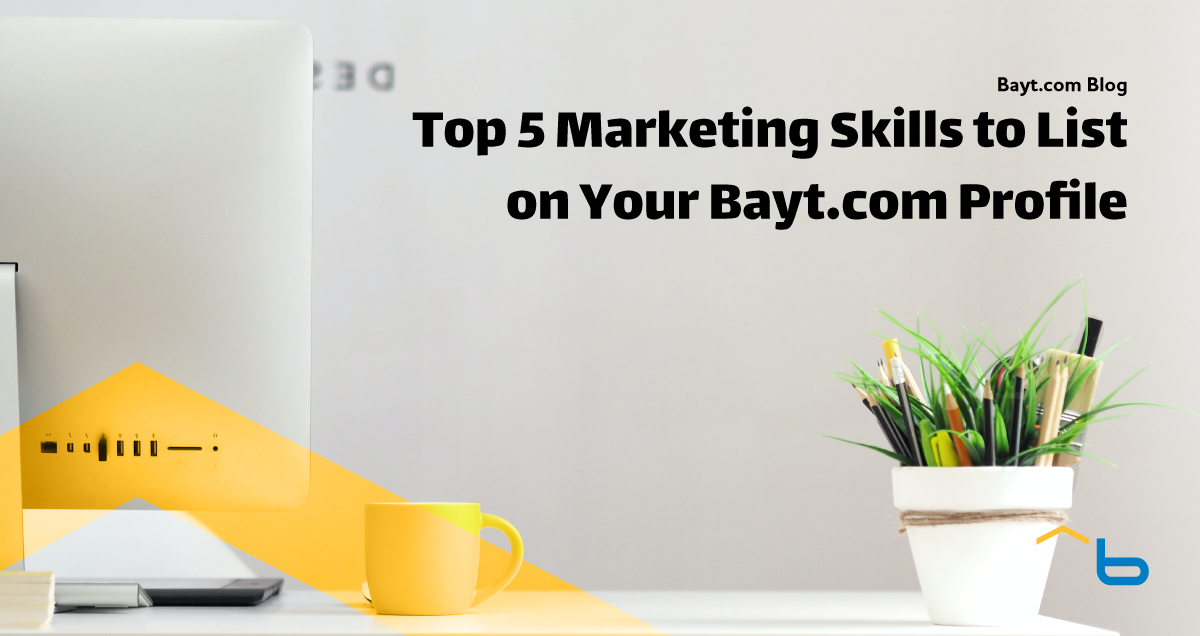 Top 5 Marketing Skills to List on Your Bayt.com Profile Right Now