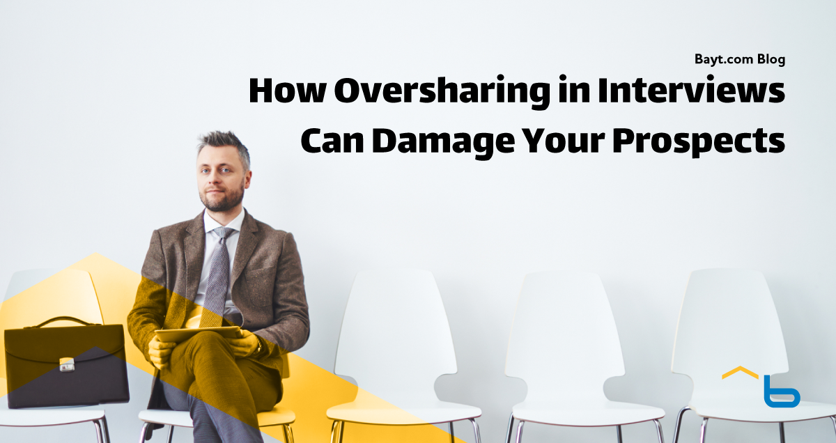 How Oversharing in Interviews Can Damage Your Prospects