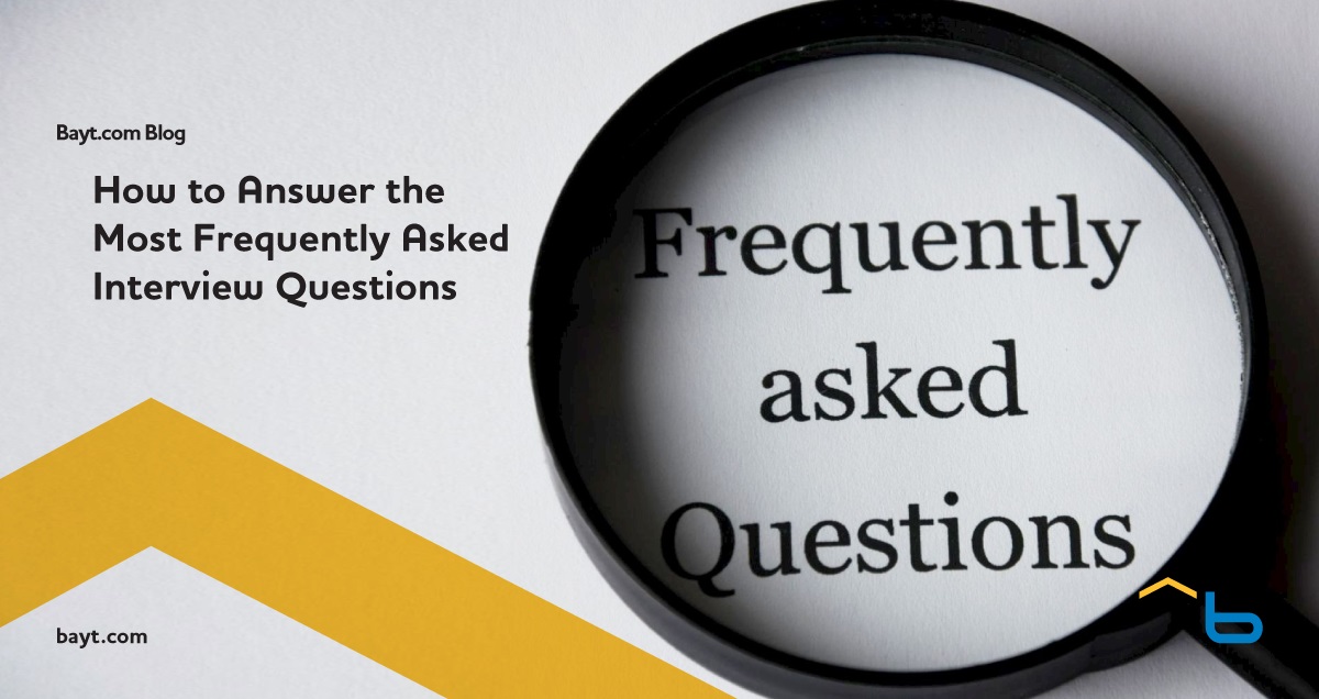 How to Answer the Most Frequently Asked Interview Questions