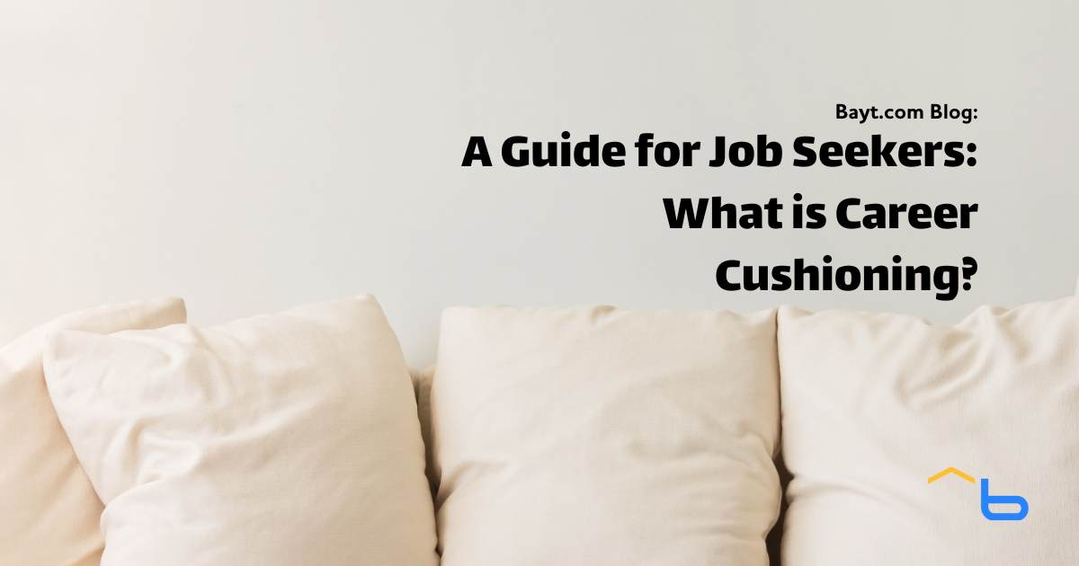 A Guide for Job Seekers: What is Career Cushioning?