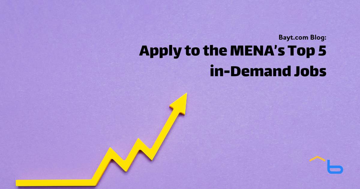 Apply to the MENA’s Top 5 in-Demand Jobs