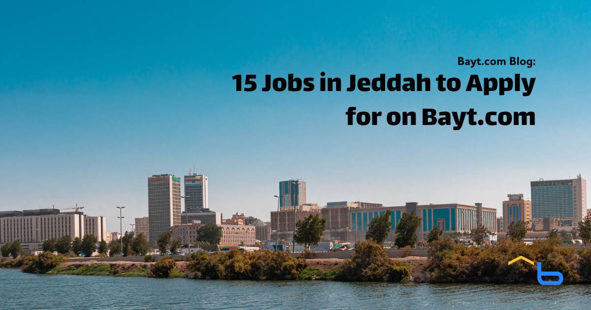 15 Jobs in Jeddah to Apply for on Bayt.com (Aug 2024)