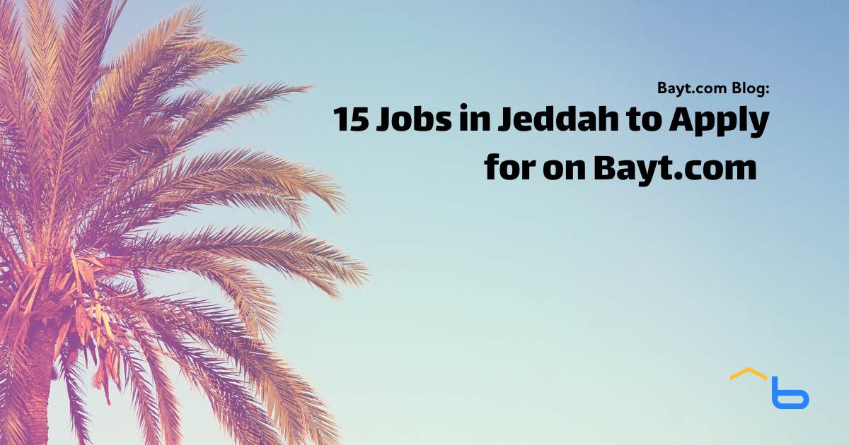 15 Jobs in Jeddah to Apply for on Bayt.com (Oct 2024)