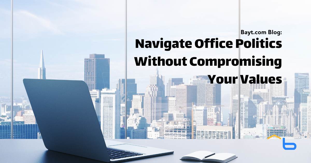 Navigate Office Politics Without Compromising Your Values