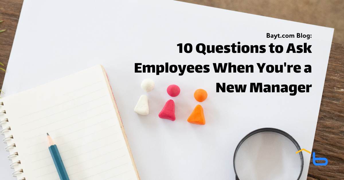 10 Questions to Ask Employees When You're a New Manager